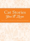 Cat Stories You'll Love (eBook): True Tales of Purrfectly Remarkable Kitties